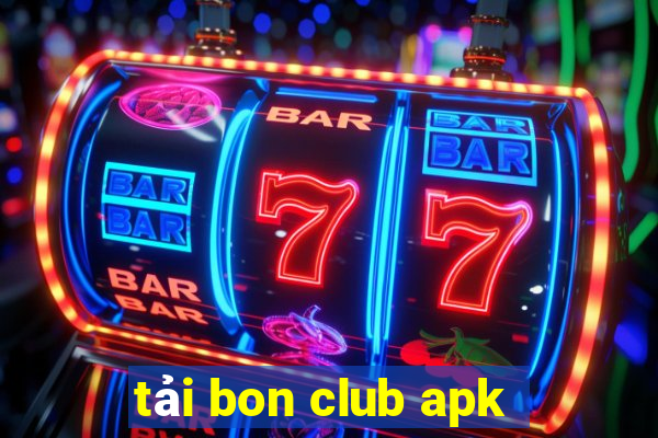 tải bon club apk