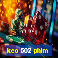 keo 502 phim