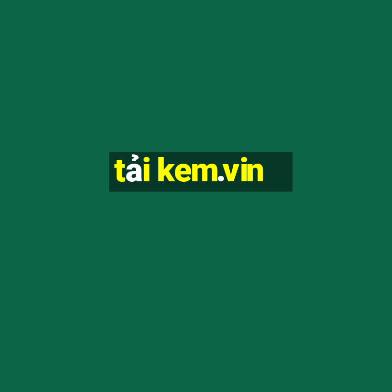 tải kem.vin