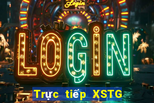 Trực tiếp XSTG Thứ 2