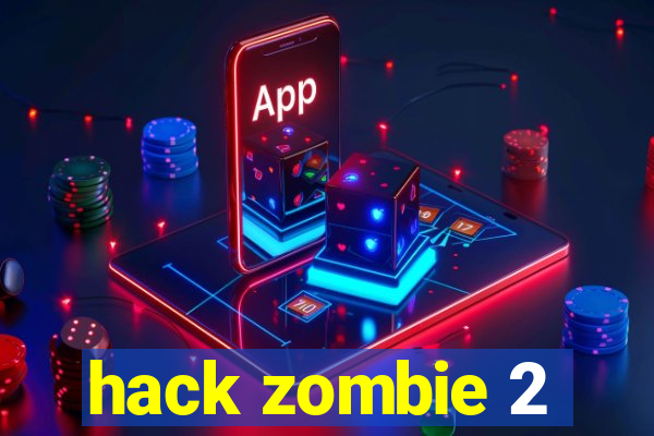 hack zombie 2