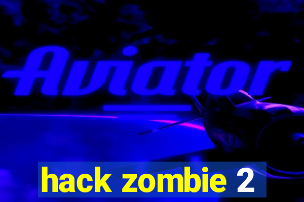 hack zombie 2