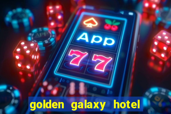 golden galaxy hotel & casino