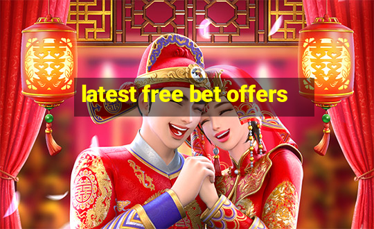 latest free bet offers