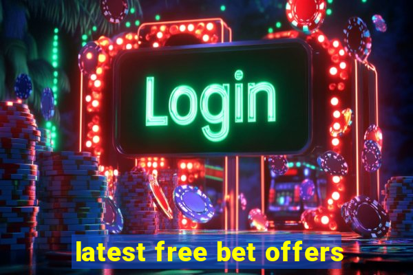 latest free bet offers