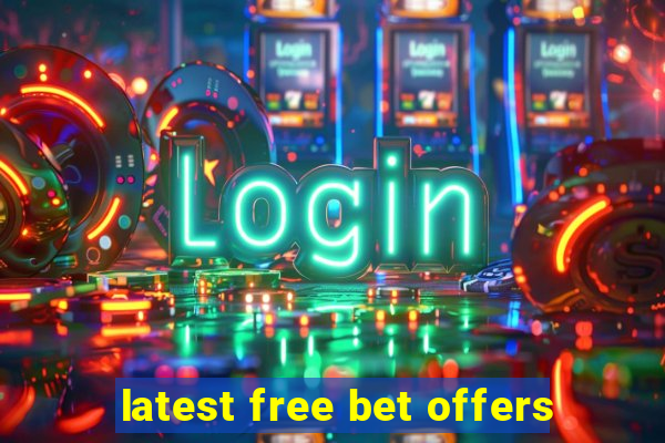 latest free bet offers