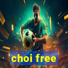 choi free