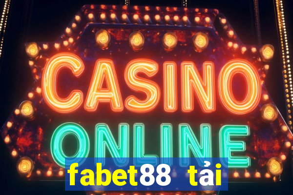 fabet88 tải xuống app