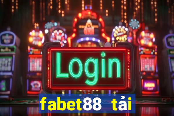 fabet88 tải xuống app