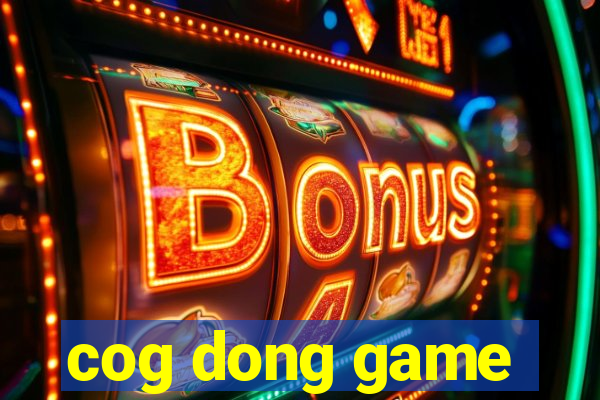 cog dong game