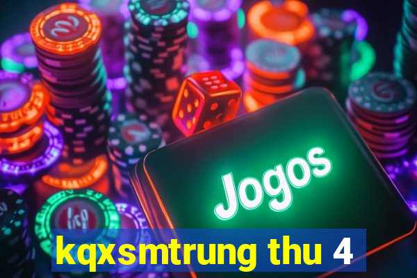 kqxsmtrung thu 4