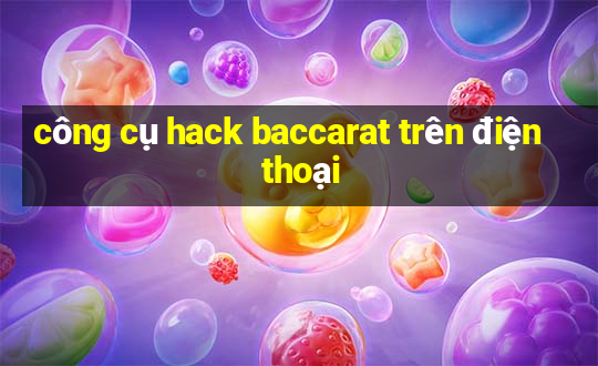 công cụ hack baccarat trên điện thoại