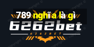 789 nghĩa là gì