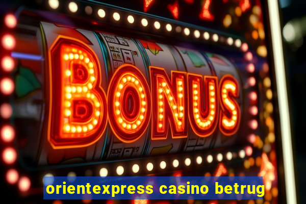 orientexpress casino betrug