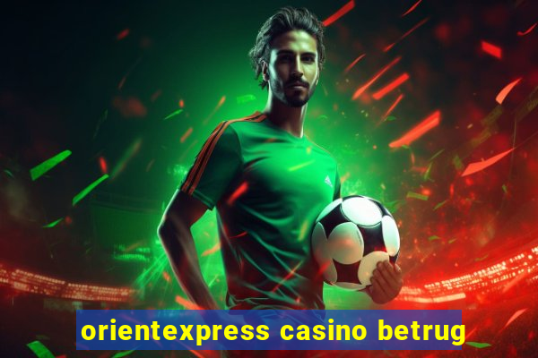 orientexpress casino betrug