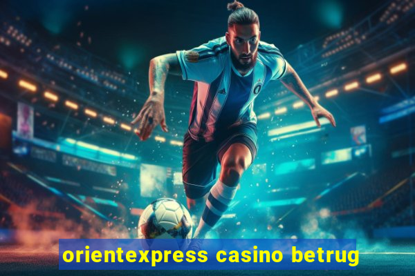 orientexpress casino betrug