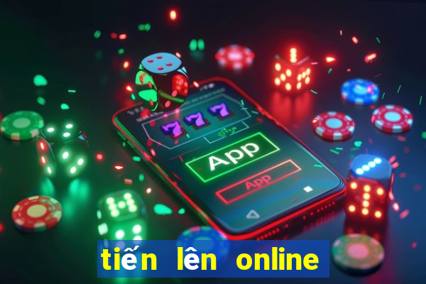 tiến lên online cùng bạn bè