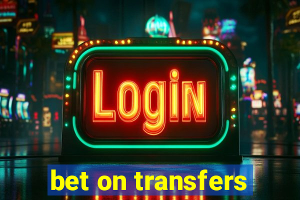 bet on transfers