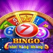 slot hàng không là gì