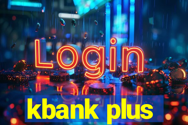 kbank plus