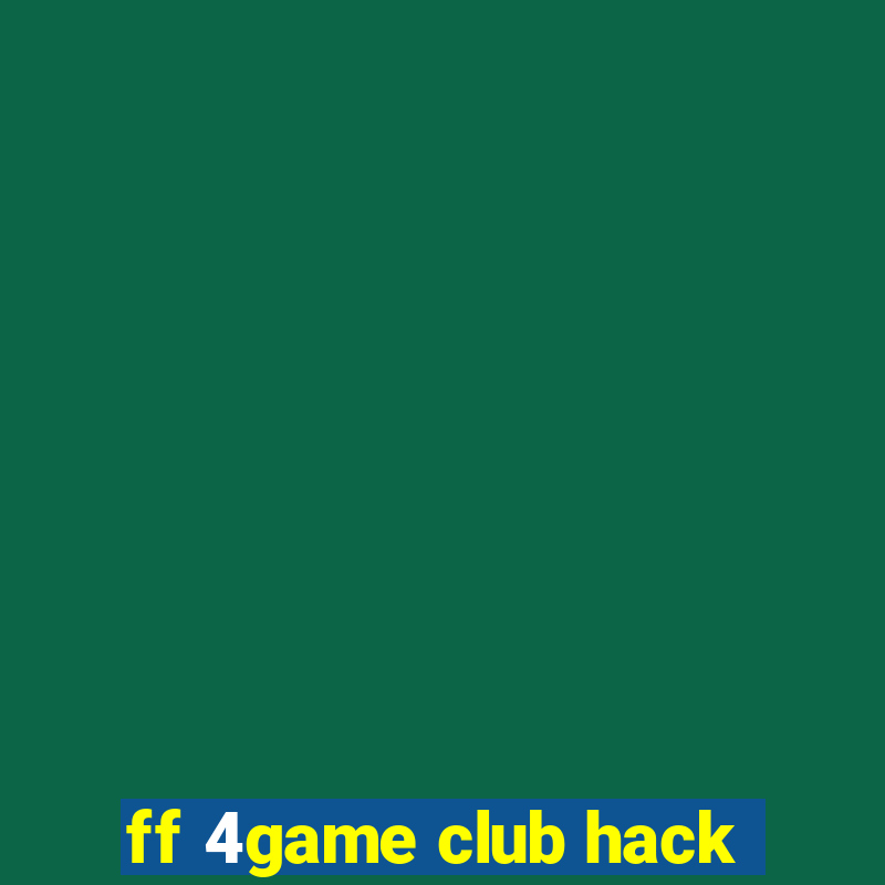 ff 4game club hack