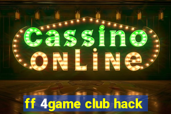 ff 4game club hack