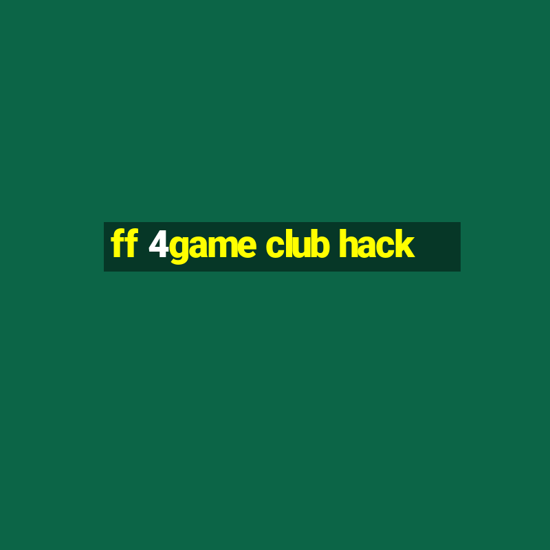 ff 4game club hack