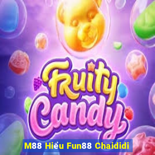 M88 Hiểu Fun88 Chaididi