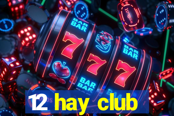 12 hay club