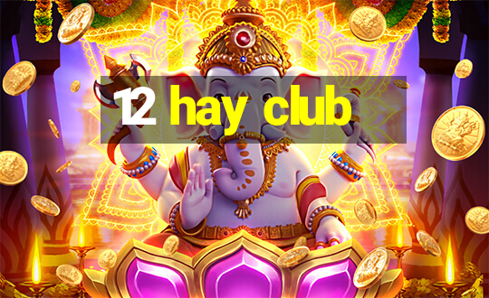 12 hay club