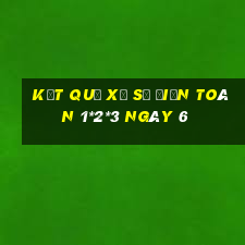 kết quả Xổ Số Điện Toán 1*2*3 ngày 6