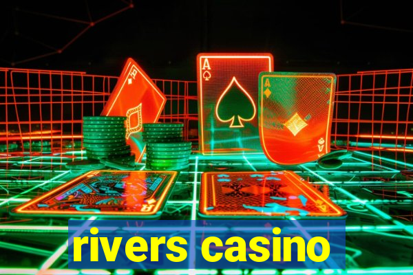 rivers casino