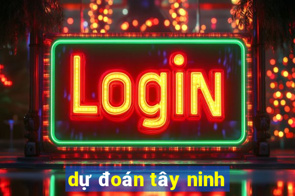 dự đoán tây ninh