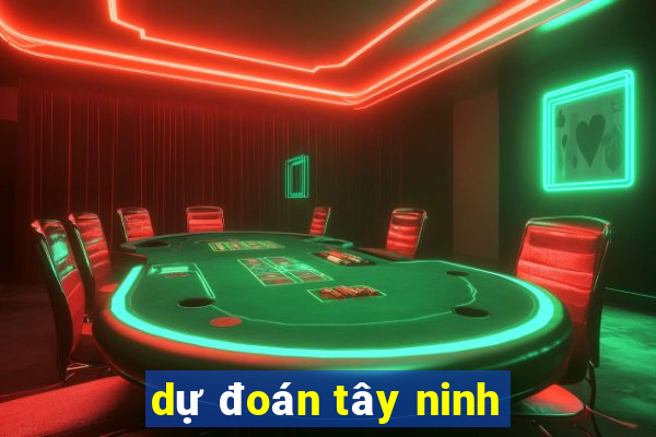 dự đoán tây ninh