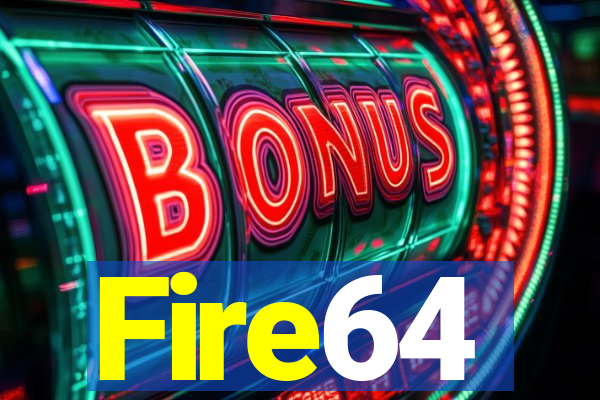 Fire64