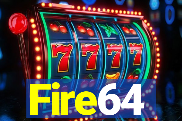 Fire64