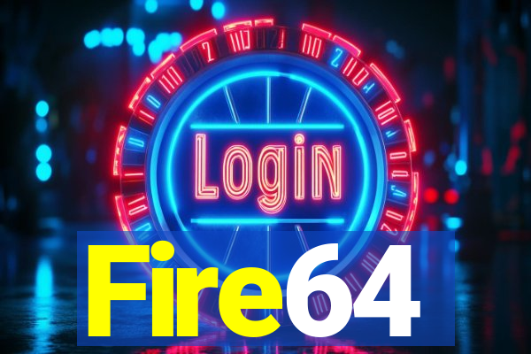 Fire64