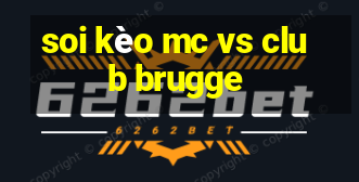 soi kèo mc vs club brugge