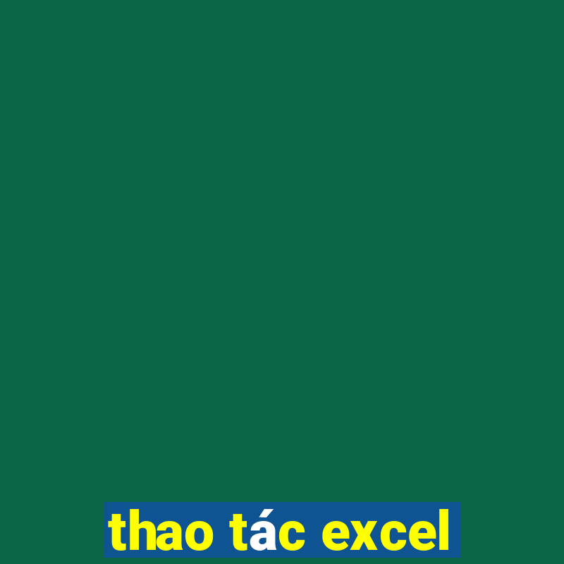 thao tác excel