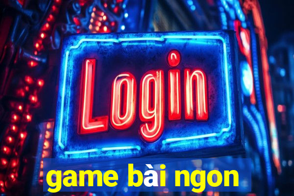 game bài ngon