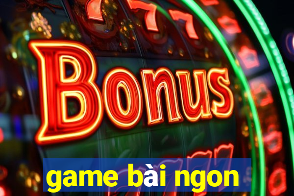 game bài ngon