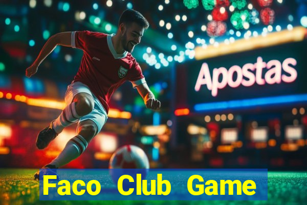 Faco Club Game Bài Slot Đổi Thưởng