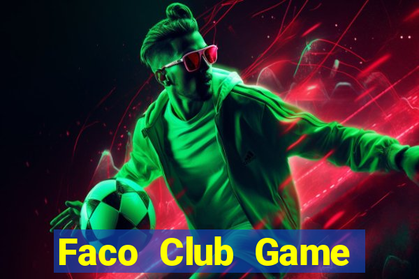 Faco Club Game Bài Slot Đổi Thưởng