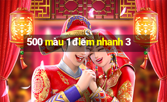 500 màu 1 điểm nhanh 3