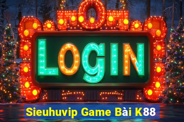 Sieuhuvip Game Bài K88