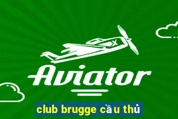 club brugge cầu thủ