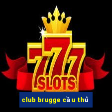 club brugge cầu thủ