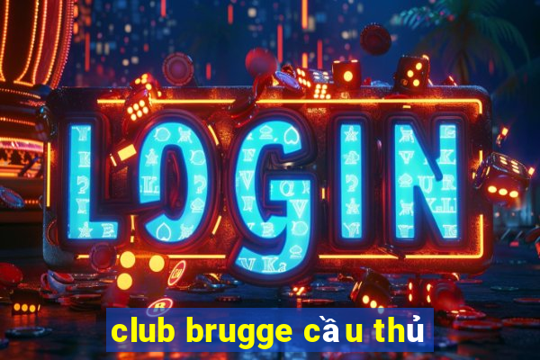 club brugge cầu thủ