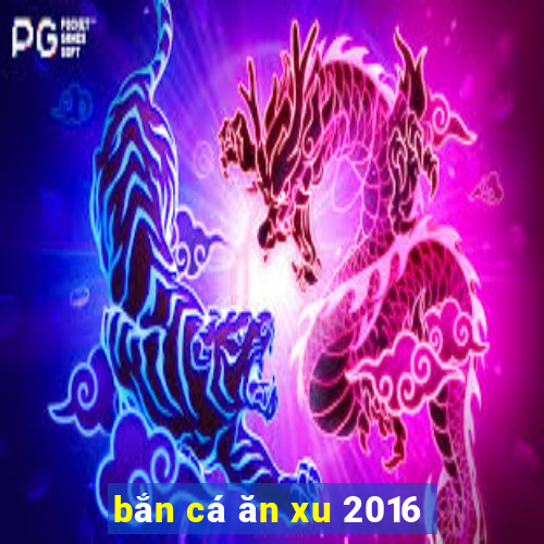 ban ca an xu 2016