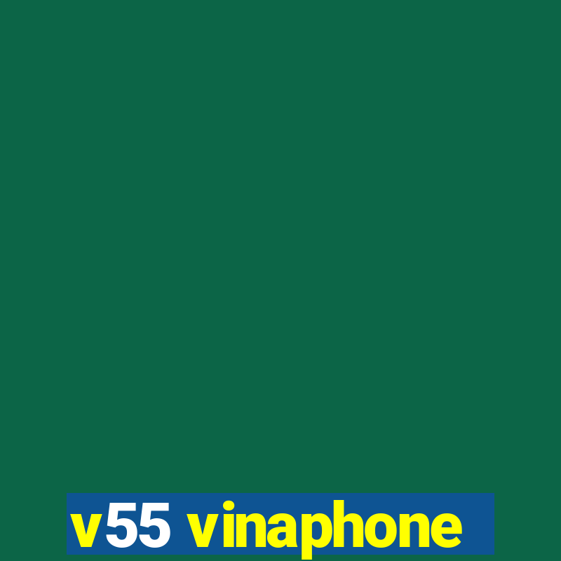 v55 vinaphone